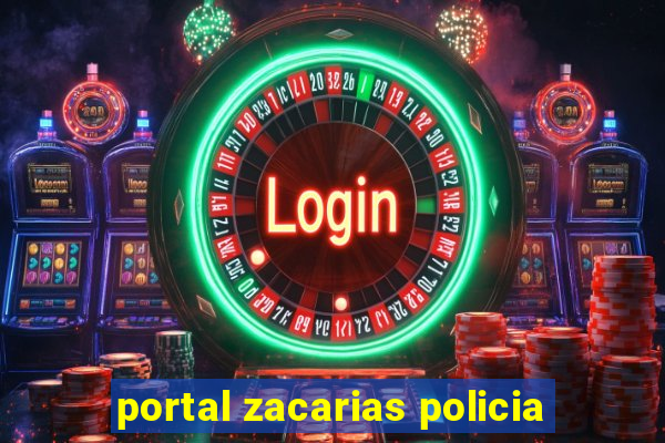 portal zacarias policia